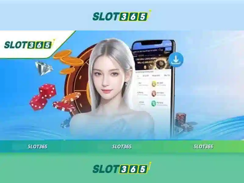 slot365 app – Trải nghiệm đỉnh cao và định vị thương hiệu
