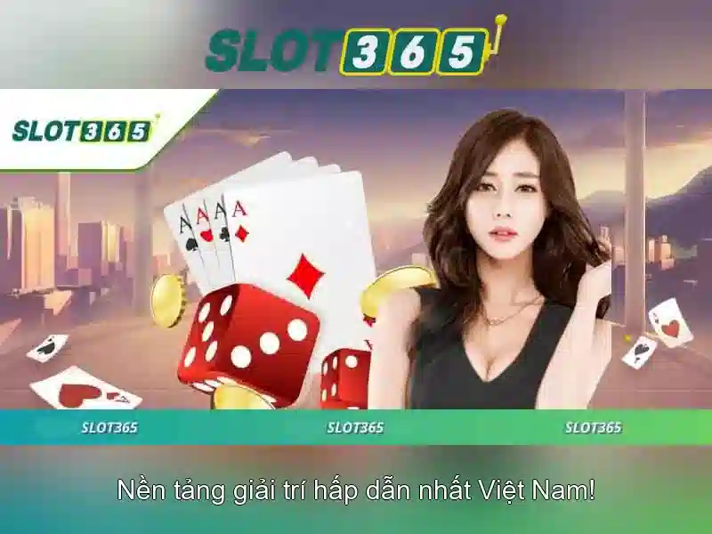 Slot365: Nền tảng chơi slot trực tuyến tại Việt Nam